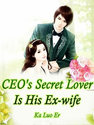 CEO's Secret Lover Is His Ex-wife